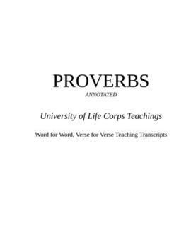 Paperback PROVERBS - University of Life Corps Teachings - Annotated: Word for Word, Verse for Verse Teaching Transcripts Book