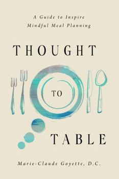 Thought to Table: A Guide to Inspire Mindful Meal Planning