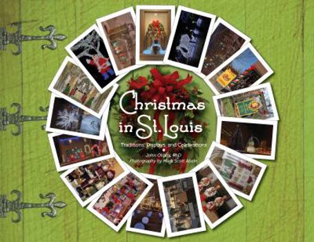 Hardcover Christmas in St. Louis: Traditions, Displays, and Celebrations Book