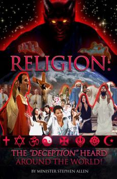 Paperback RELIGION:: THE DECEPTION HEARD AROUND THE WORLD! Book