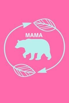 Mama Bear: Blank Lined Notebook Journal: Mothers Mommy Gift Journal 6x9 | 110 Blank  Pages | Plain White Paper | Soft Cover Book