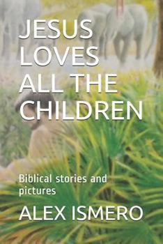 Paperback Jesus Loves All the Children: Biblical Stories and Pictures Book