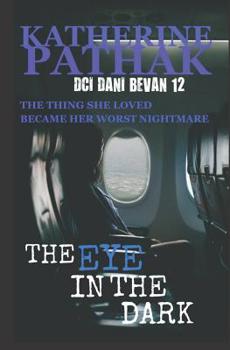 The Eye in the Dark - Book #12 of the DCI Dani Bevan