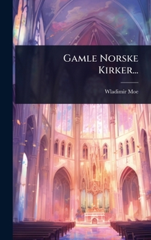 Gamle Norske Kirker... (Danish Edition)