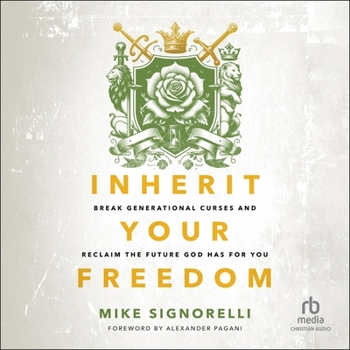 Inherit Your Freedom: Break Generational Curses and Reclaim the Future God Has for You