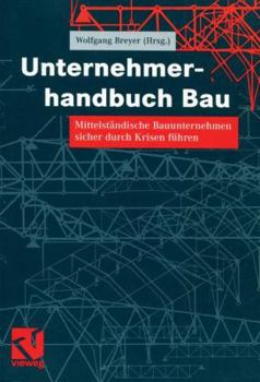 Unternehmerhandbuch Bau: Mittelstandische Bauunternehmen Sicher Durch Krisen Fuhren
