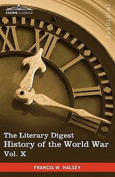 Paperback The Literary Digest History of the World War, Vol. X (in Ten Volumes, Illustrated): Compiled from Original and Contemporary Sources: American, British Book