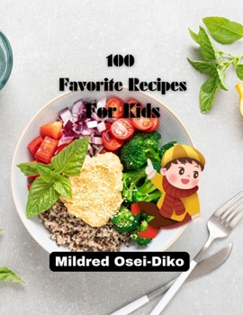 Paperback 100 Favorite Recipes For Kids: Healthy Food Full of Nutrition Book