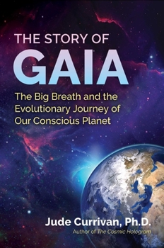 Paperback The Story of Gaia: The Big Breath and the Evolutionary Journey of Our Conscious Planet Book