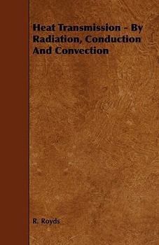 Paperback Heat Transmission - By Radiation, Conduction and Convection Book