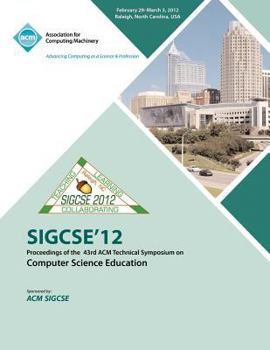 Paperback SIGCSE 12 Proceedings of the 43rd ACM Technical Symposium on Computer Science Education Book