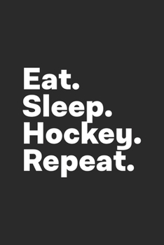Paperback Eat Sleep Hockey Repeat: Hockey Notebook for Hockey Players Book