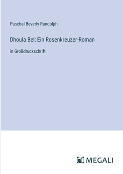 Paperback Dhoula Bel; Ein Rosenkreuzer-Roman: in Großdruckschrift [German] Book