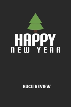 HAPPY NEW YEAR - Buch Review: Arbeitsbuch, um deine Lieblingsbücher zu bewerten und dauerhaft festzuhalten! (German Edition)