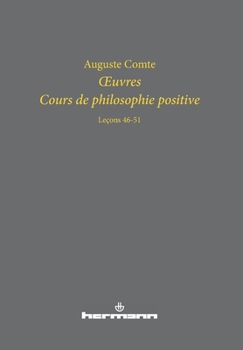 OEuvres. Cours de philosophie positive: Leçons 46-51
