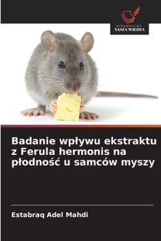 Paperback Badanie wplywu ekstraktu z Ferula hermonis na plodnośc u samców myszy [Polish] Book