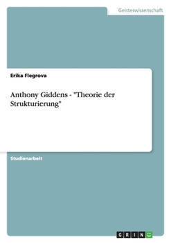 Anthony Giddens - "Theorie der Strukturierung"