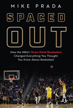 Paperback Spaced Out: How the Nba's Three-Point Revolution Changed Everything You Thought You Knew about Basketball Book