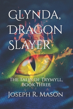 Paperback Glynda, Dragon Slayer: The Tales of Trymyll, Book Three Book