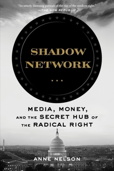 Paperback Shadow Network: Media, Money, and the Secret Hub of the Radical Right Book