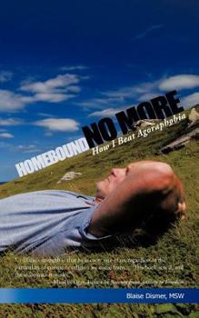 Paperback Homebound No More: How I Beat Agoraphobia Book