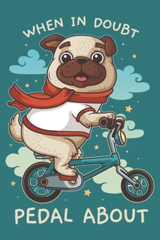 2020 Week To View Dated Planner Diary: 6x9 Inches Paperback Cycling Pug Dog When In Doubt Pedal About