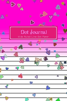Dot Journal: Hearts Pink Cover | Wide Ruled Line Dot Paper | Lined Dotted Grid Notebook