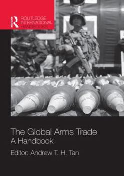 The Global Arms Trade: A Handbook - Book  of the Routledge International Handbooks