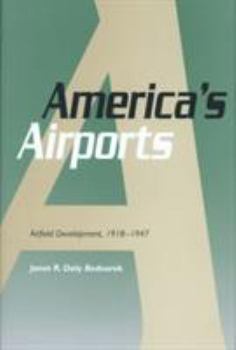 Hardcover America's Airports: Airfield Development, 1918-1947 Book