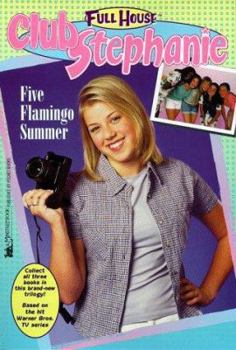 Five Flamingo Summer - Book #7 of the Full House: Club Stephanie