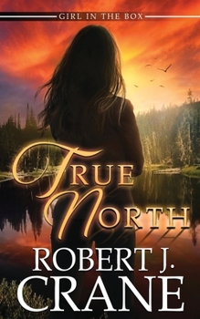True North - Book #42 of the Girl in the Box/Out of the Box Universe