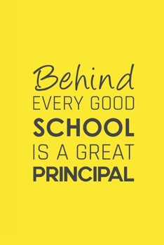 Paperback Behind Every Good School is a Great Principal: Blank Notebook/Journal For Personal Use And Also Your Friend And Family Book
