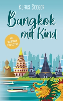 Paperback Bangkok mit Kind: Ein Reisebuch für Eltern [German] Book