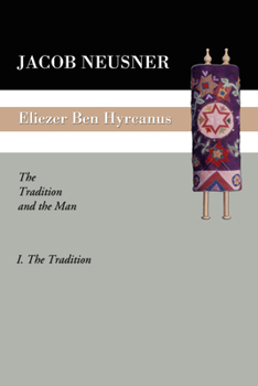 Eliezer Ben Hyrcanus: The Tradition and the Man (The Tradition)