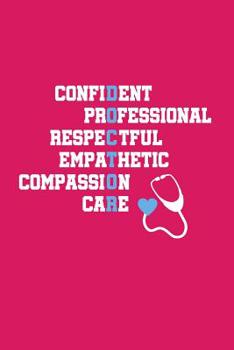 Paperback Confident Professional Respectful Empathetic Compassion Care: 6x9 Notebook, 100 Pages Ruled, joke original appreciation gag gift for graduation, colle Book