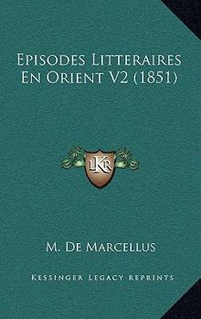 Paperback Episodes Litteraires En Orient V2 (1851) [French] Book