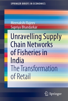 Paperback Unravelling Supply Chain Networks of Fisheries in India: The Transformation of Retail Book