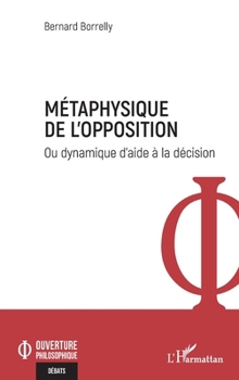Paperback Métaphysique de l'opposition: Ou dynamique d'aide à la décision [French] Book