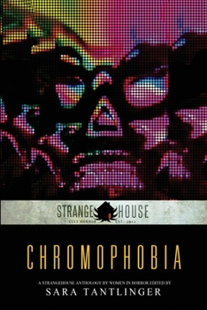 Paperback Chromophobia: A Strangehouse Anthology by Women in Horror Book