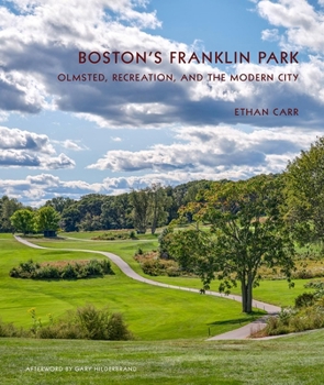 Hardcover Boston's Franklin Park: Olmsted, Recreation, and the Modern City Book