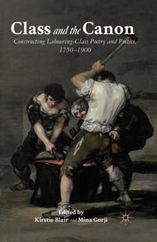 Paperback Class and the Canon: Constructing Labouring-Class Poetry and Poetics, 1780-1900 Book