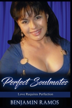 Paperback Perfect Soulmates: Love Requires Perfection Book