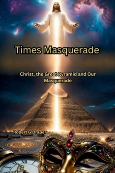 Paperback Times Masquerade: Christ, the Great Pyramid and Our Masquerade Book