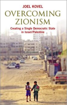 Paperback Overcoming Zionism: Creating a Single Democratic State in Israel/Palestine Book