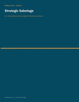 Paperback Strategic Sabotage: U.S. Special Operations Against Adversary Systems Book