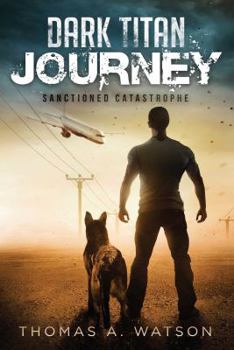 Paperback Dark Titan Journey: Sanctioned Catastrophe Book