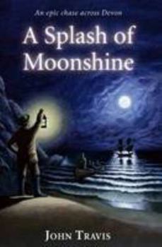 Paperback A Splash of Moonshine: An Epic Chase Across Devon Book
