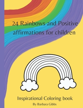 Paperback 24 Rainbows and Positive affirmations for children: Inspirational coloring book