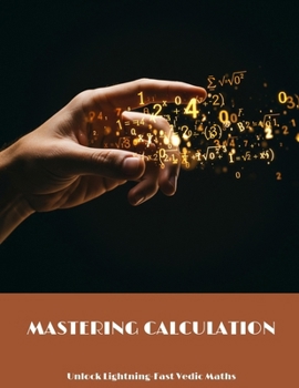 Paperback MASTERING CALCULATION Unlock Lightning-Fast Vedic Maths Book
