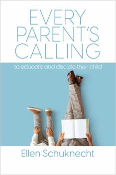 Paperback Every Parent's Calling: to educate and disciple their child Book